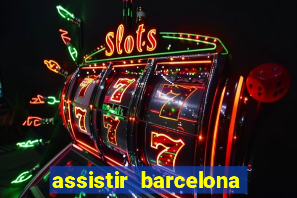 assistir barcelona x granada em hd